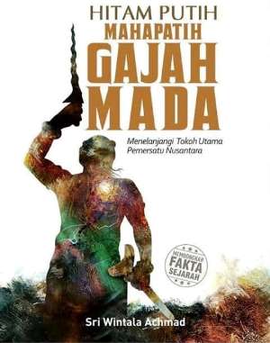 Hitam Putih Mahapatih Gajah Mada