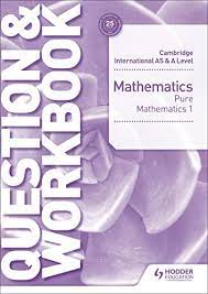 Cambridge International AS & A Level Pure Mathematics 1 Question & Workbook