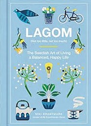 Lagom: The Swedish Art of Living a Balanced, Happy Life
