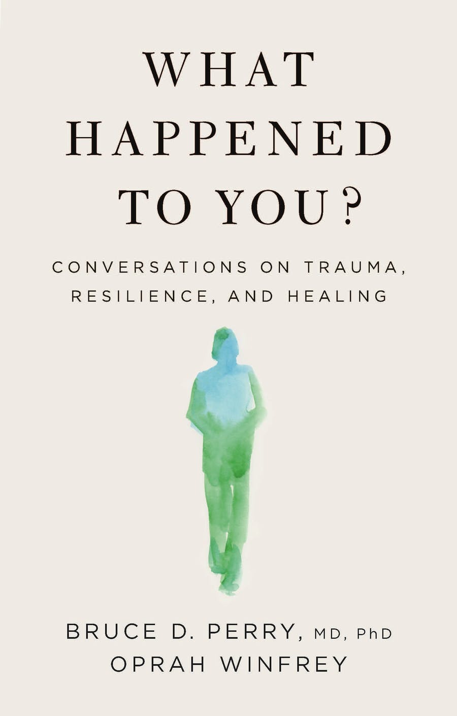 What Happened to You? Conversations on Trauma, Resilience, and Healing