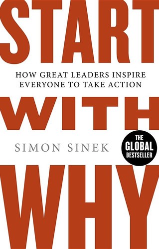 Start with Why: How Great Leaders Inspire Everyone to Take Action