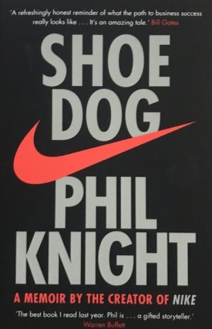 Shoe Dog: A Memoir by the Creator of Nike