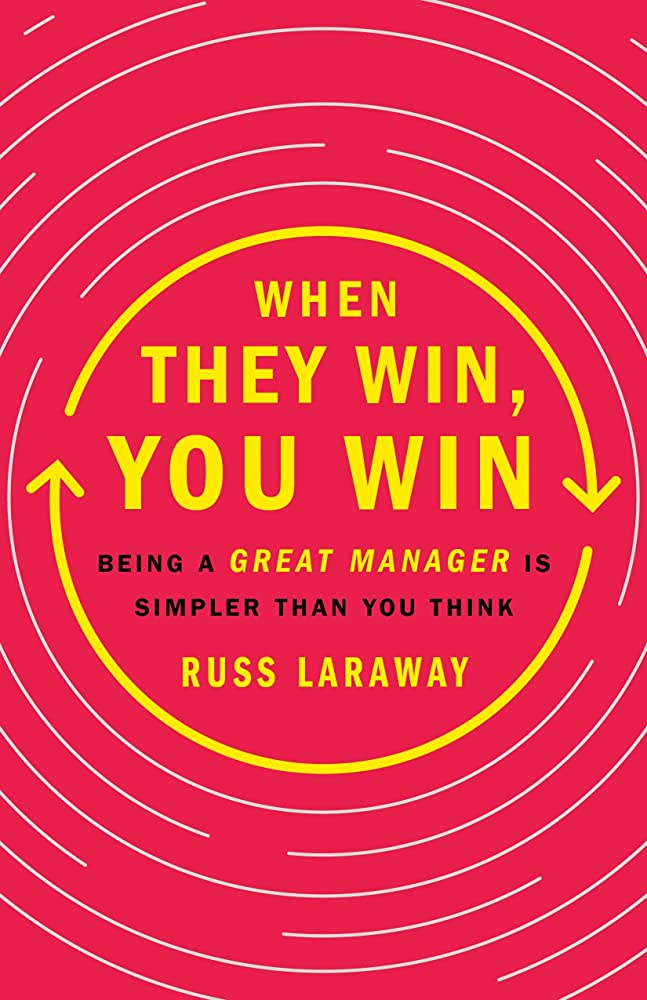 When They Win, You Win: Being a Great Manager is Simpler than You Think