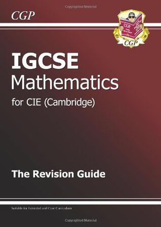 IGCSE Mathematics for Cambridge (CIE): The Revision Guide Extended & Core Curriculum