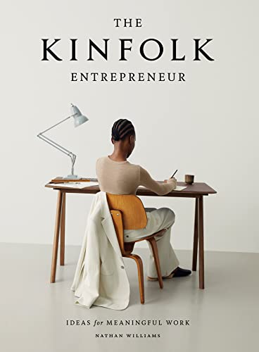 The Kinfolk Entrepreneur: Ideas for Meaningful