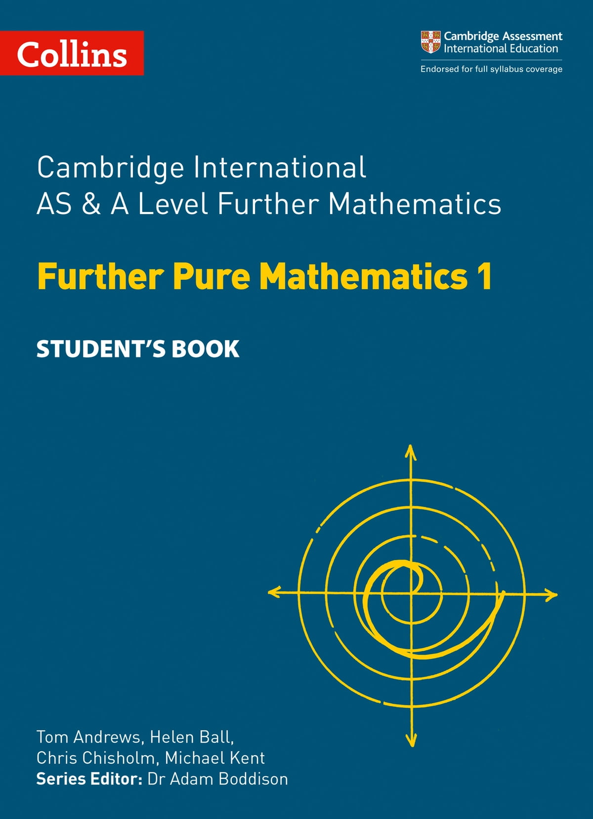 Cambridge International AS & A Level Further Mathematics: Further Pure Mathematics 1 Student's Book