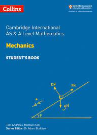 Cambridge International AS & A Level Mathematics: Mechanics Student's Book