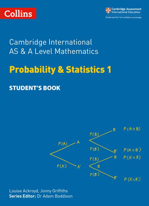 Cambridge International AS & A Level Mathematics: Probability & Statistics 1 Student's Book
