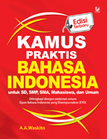 Kamus Praktis Bahasa Indonesia untuk SD, SMP, SMA, Mahasiswa dan Umum