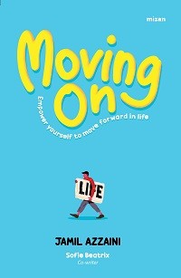 Moving On: Empower Yourself to Move Forward in Life