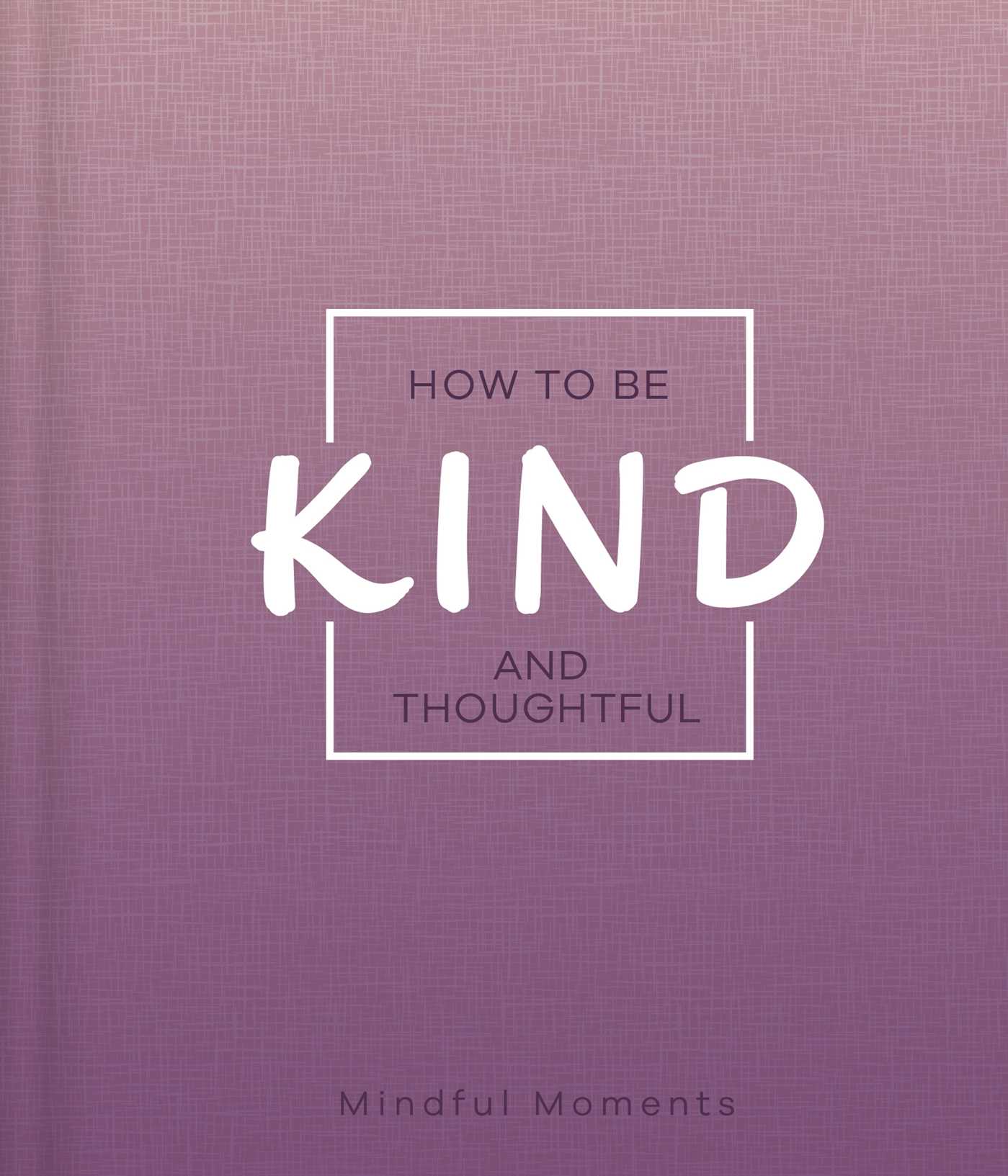 How to be Kind and Thoughtful