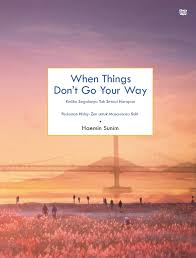 When Things Don’t Go Your Way (Ketika Segalanya tak Sesuai Harapan)