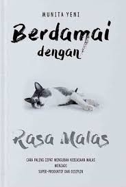 Berdamai dengan Rasa Malas: Cara Paling Cepat Mengubah Kebiasaan Malas Menjadi Super Produktif dan Disiplin