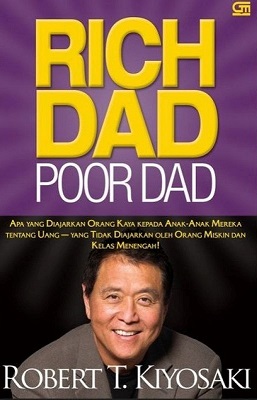 Rich Dad, Poor Dad: Apa Yang Diajarkan Orang Kaya Pada Anak-Anak Mereka Tentang Uang-Yang Tidak Diajarkan Oleh Orang Miskin Dan Kelas Menengah!