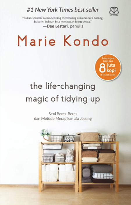 The Life-Changing Magic of Tidying Up: Seni Beres-Beres dan Metode Merapikan ala Jepang