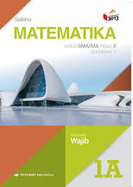 Matematika 1A Untuk SMA/MA Kelas X Semester 1