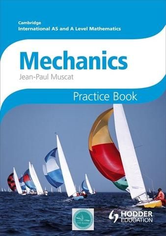 Mechanics Practice Book: Cambridge International AS and A Level Mathematics