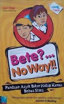 Bete?... No Way!! Panduan Asyik Bikin Hidup Kamu Bebas Stres