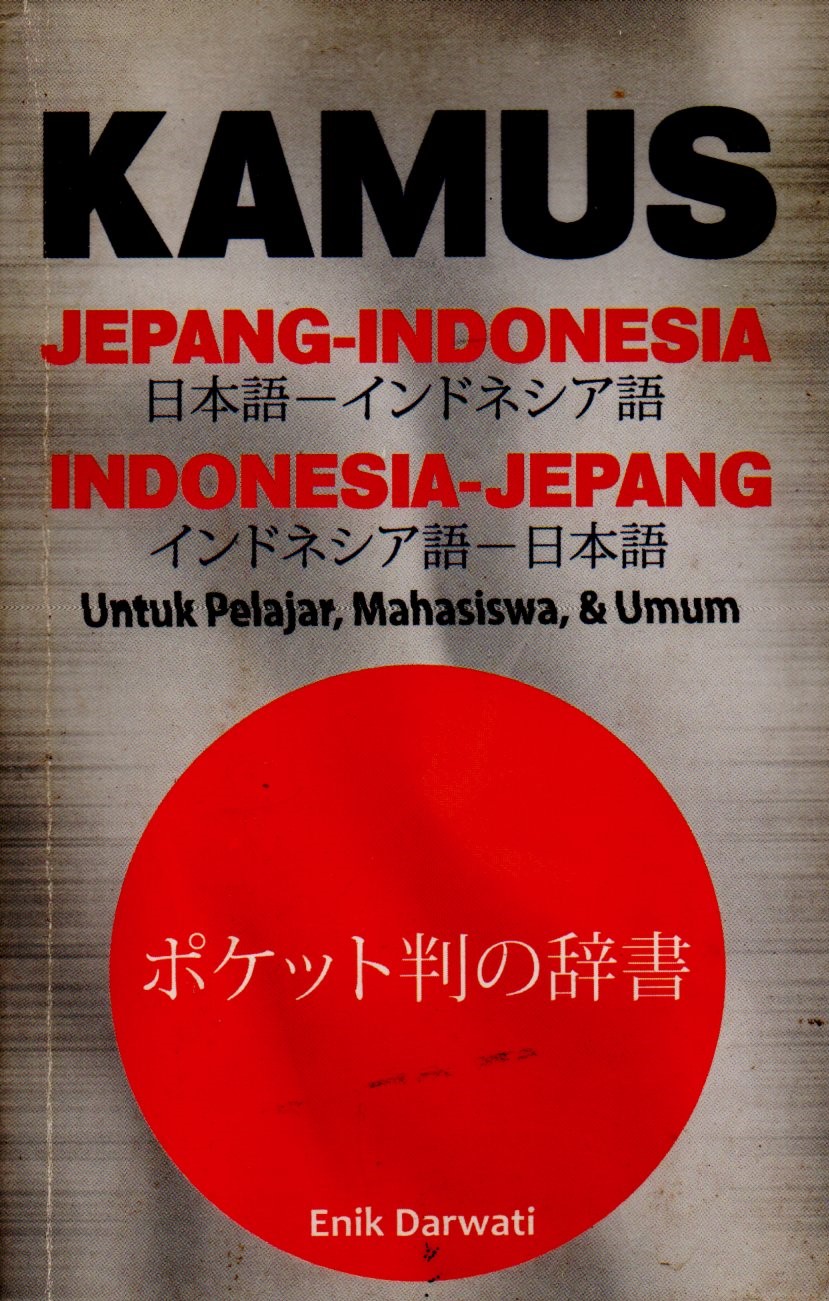 Kamus Jepang-Indonesia Indonesia-Jepang Untuk Pelajar, Mahasiswa & Umum