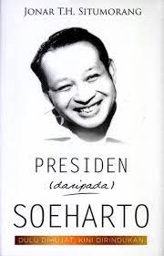 Presiden (Daripada) Soeharto : Dulu Dihujat,Kini Dirindukan