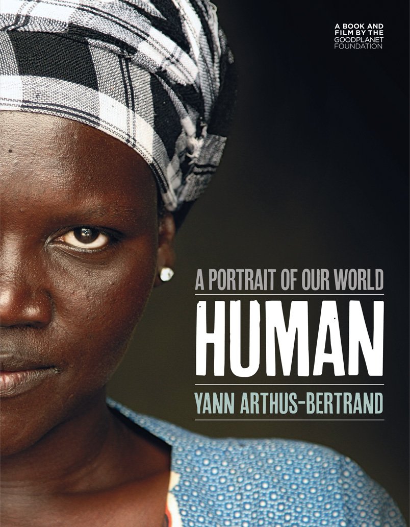 Human a Potrait of Our World: Yann Arthus-Bertrand