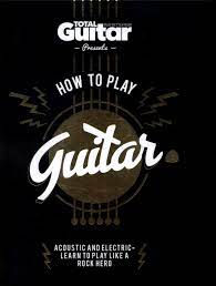 How To Play Guitar: Acoustic and Electric-Learn to Play Like a Rock Hero