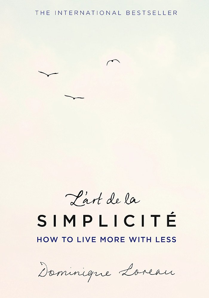 L'art de la Simplicite: How To Live More With Less