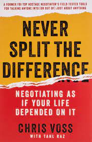 Never Split The Difference: Negotiating as if Your Life Depended on it