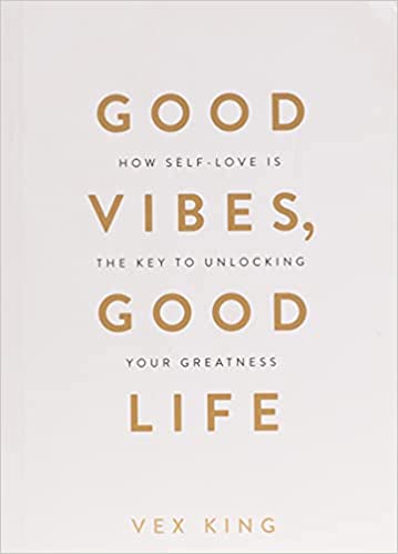 Good Vibes, Good Life: How Self-Love is The Key to Unlocking Your Greatness