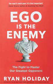Ego is the Enemy: The Fight to Master Our Greatest Opponent
