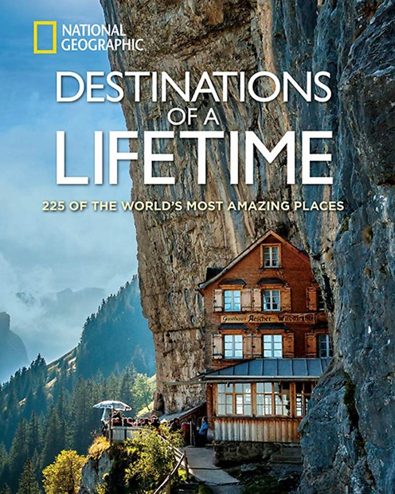 Destination of a Lifetime: 225 of The World's Most Amazing Places