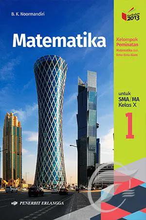 Matematika 1 Untuk SMA/MA Kelas X Kelompok Peminatan Matematika dan Ilmu-Ilmu Alam