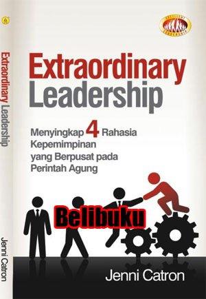 Extraordinary Leadership: Menyingkap 4 Rahasia Kepemimpinan yang Berpusat pada Perintah Agung