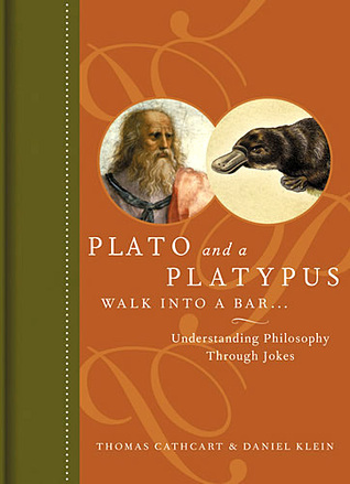 Plato and a Platypus Walk into a Bar... Understanding Philosophy Through Jokes