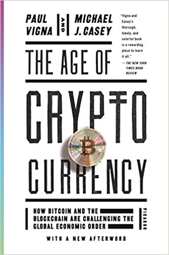 The Age of Cryptocurrency: How Bitcoin and the Blockchain are Challenging the Global Economic Order