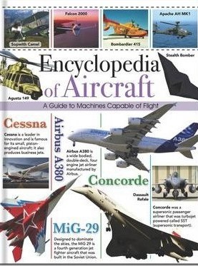 Encyclopedia of Aircraft: A Guide to Machines Capable of Flight