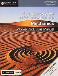 Cambridge International AS & A Level Mathematics: Mechanics Worked Solutions Manual