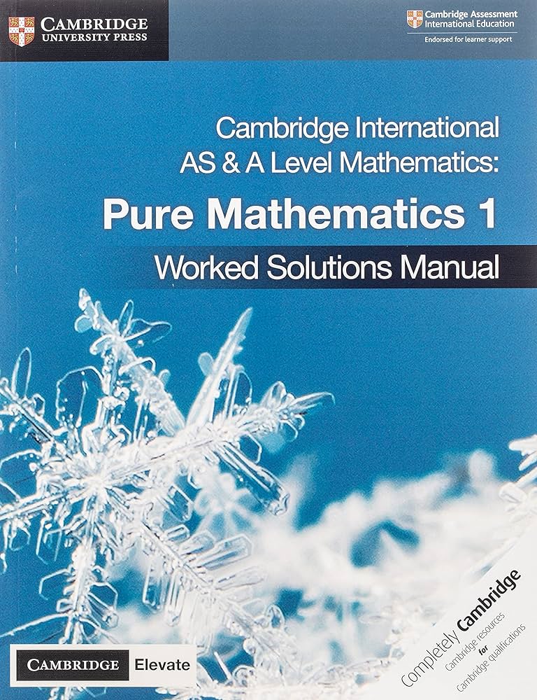 Cambridge International AS & A Level Mathematics: Pure Mathematics 1 Worked Solutions Manual