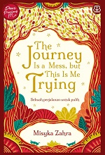 The Journey is a Mess, but This is Me Trying: Sebuah Perjalanan untuk Pulih