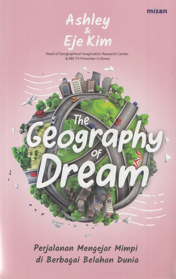 The Geography of Dream: Perjalanan Mengejar Mimpi di Berbagai Belahan Dunia