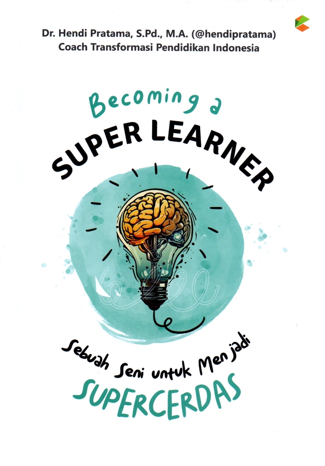 Becoming a Super Learner: Sebuah Seni untuk Menjadi Super Cerdas
