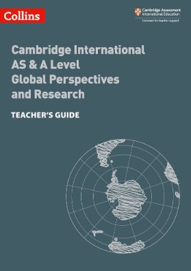 Cambridge International AS & A Level Global Perspectives and Research Teacher's Guide