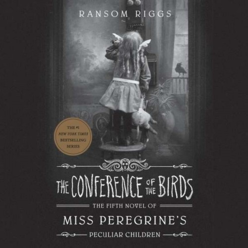 The Conference of the Birds (The Fifth Novel of Miss Peregrine's Peculiar Children)
